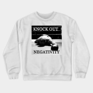 Knock out negativity Crewneck Sweatshirt